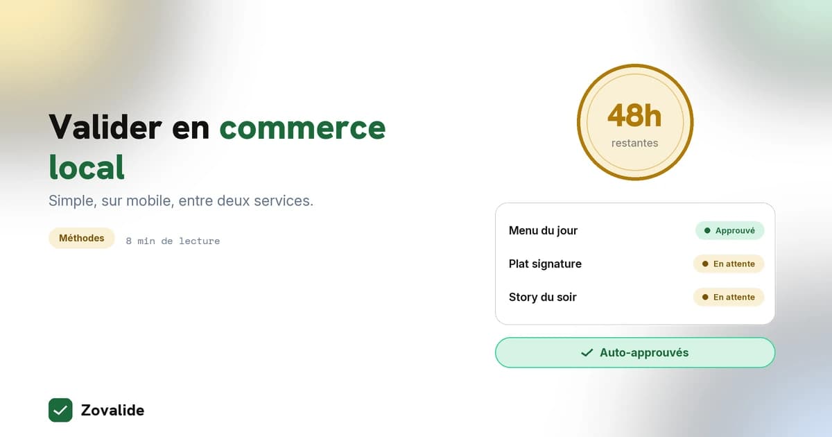 Validation de contenu pour restaurant ou commerce local : simple, sur mobile, entre deux services